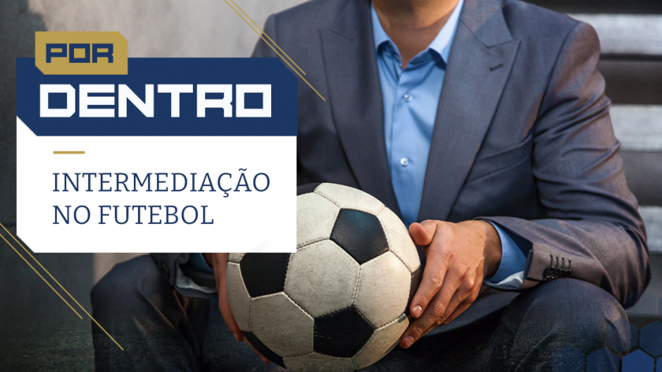 Por Dentro da Intermediação no Futebol