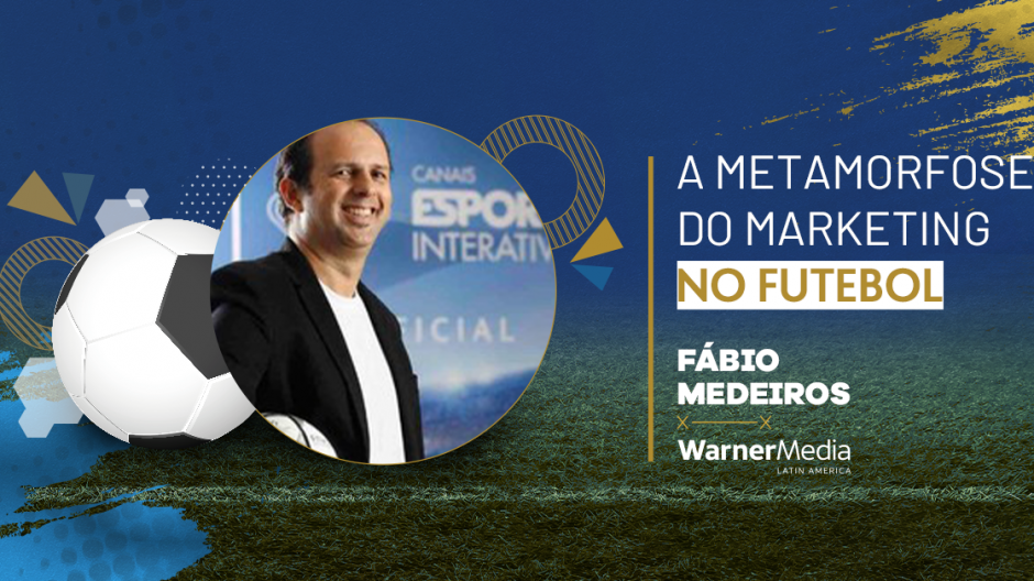 A Metamorfose do Marketing no Futebol 